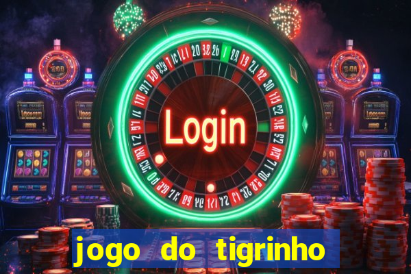 jogo do tigrinho verdade ou mentira